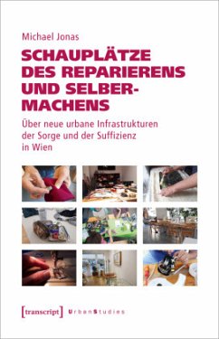 Schauplätze des Reparierens und Selbermachens - Jonas, Michael