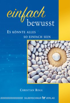 Einfach bewusst - Rogg, Christian