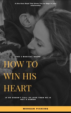 How to Win His Heart in 3 Magical Steps (eBook, ePUB) - Picking, Morgan
