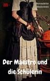 Der Maestro und die Schülerin (eBook, ePUB) Der Maestro und die Schülerin (eBook, ePUB)