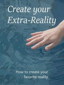 Create your Extra-Reality (eBook, ePUB) - Heal, Angela