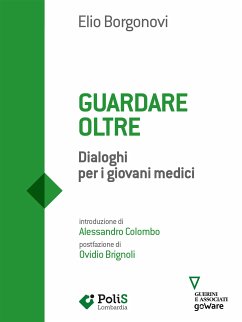 Guardare oltre. Dialoghi per giovani medici (eBook, ePUB) - Borgonovi, Elio