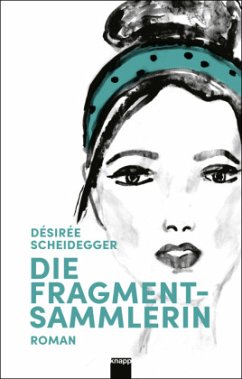 Die Fragmentsammlerin - Scheidegger, Désirée