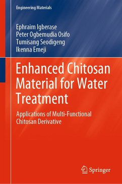 Enhanced Chitosan Material for Water Treatment (eBook, PDF) - Igberase, Ephraim; Ogbemudia Osifo, Peter; Seodigeng, Tumisang; Emeji, Ikenna