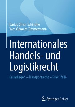 Internationales Handels- und Logistikrecht (eBook, PDF) - Schindler, Darius Oliver; Zimmermann, Yves Clément