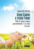 Giro cuori e vedo fiori (eBook, ePUB)