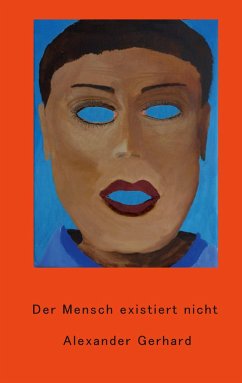 Der Mensch existiert nicht - Gerhard, Alexander