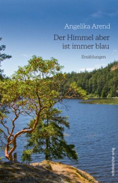 Der Himmel aber ist immer blau - Arend, Angelika