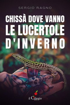 Chissà dove vanno le lucertole d'inverno (eBook, ePUB) - Ragno, Sergio