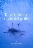 Dove finisce il canto del grillo (eBook, ePUB)