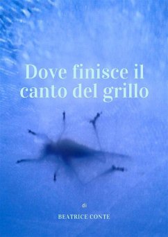 Cover Dove finisce il canto del grillo (eBook, ePUB)