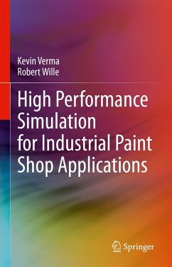 High Performance Simulation for Industrial Paint Shop Applications (eBook, PDF) - Verma, Kevin; Wille, Robert