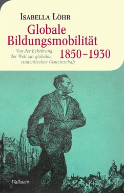 Globale Bildungsmobilität 1850-1930 - Löhr, Isabella