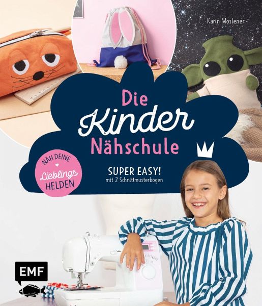 Die Kindernähschule - Lieblingshelden nähen von Karin Moslener portofrei  bei bücher.de bestellen