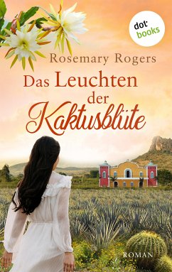 Das Leuchten der Kaktusblüte / Morgan-Saga Bd.4 (eBook, ePUB) - Rogers, Rosemary