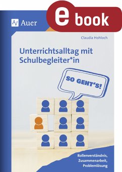 Unterrichtsalltag mit Schulbegleiter*in: So geht's (eBook, PDF) - Hohloch, Claudia