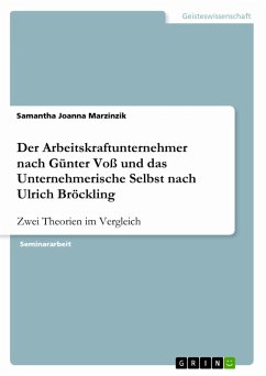 Der Arbeitskraftunternehmer nach Günter Voß und das Unternehmerische Selbst nach Ulrich Bröckling (eBook, PDF)
