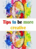 Tips to be more creative (eBook, ePUB)