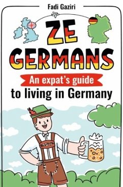 ZE GERMANS: An expat's guide to living in Germany - Gaziri, Fadi