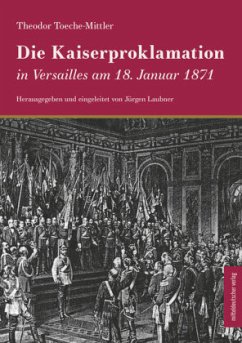 Die Kaiserproklamation in Versailles am 18. Januar 1871 - Toeche-Mittler, Theodor