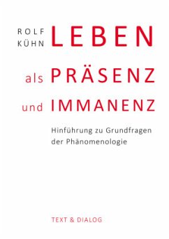 Leben als Präsenz und Immanenz - Kühn, Rolf