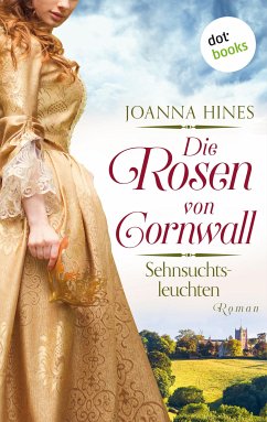 Die Rosen von Cornwall - Sehnsuchtsleuchten (eBook, ePUB) - Hines, Joanna