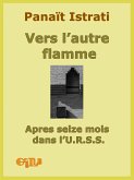 Vers l'autre flamme. Après seize mois dans l'U.R.S.S. (eBook, ePUB)