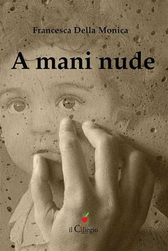 A mani nude (eBook, ePUB) - Della Monica, Francesca