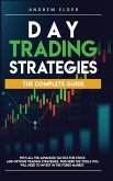 Day Trading Strategies: The Complete Guide with All the Advanced Tactics for Stock and Options Trading Strategies. Find Here the Tools You Wil