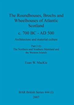 The Roundhouses, Brochs and Wheelhouses of Atlantic Scotland c. 700 BC - AD 500, Part 2, Volume I - Mackie, Euan W.