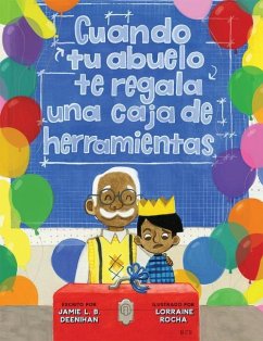 Cuando Tu Abuelo Te Regala Una Caja de Herramientas (Spanish Edition) - Deenihan, Jamie L B