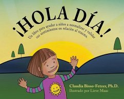 Hola Dia!: Un libro para ayudar a niños a normalizar y validar sus sentimientos en relación al trauma - Bisso-Fetzer, Claudia