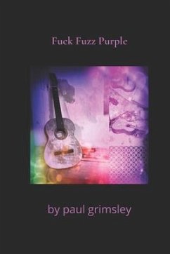 Fuck Fuzz Purple: fucked fuzzed purpled - Grimsley, Paul