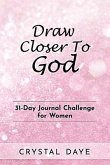 Draw Closer To God