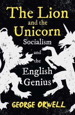 The Lion and the Unicorn - Socialism and the English Genius - Orwell, George