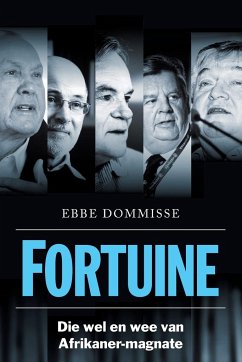 FORTUINE - Die Wel en wee van Afrikaner-Magnate - Dommisse, Ebbe