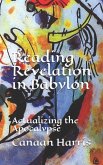 Reading Revelation in Babylon: Actualizing the Apocalypse