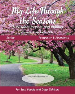 My Life Through the Seasons, A Wisdom Journal and Planner: Spring - Prosperity and Abundance - Lubin, Karin