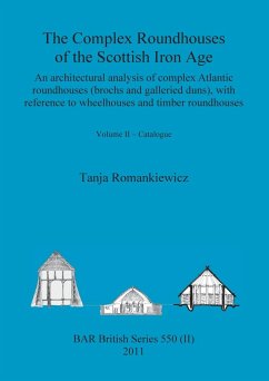 The Complex Roundhouses of the Scottish Iron Age, Volume II - Romankiewicz, Tanja