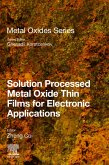 Solution Processed Metal Oxide Thin Films for Electronic Applications (eBook, ePUB) Solution Processed Metal Oxide Thin Films for Electronic Applications (eBook, ePUB)