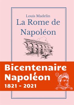 La Rome de Napoléon - Madelin, Louis
