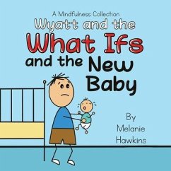 Wyatt and the What Ifs: and the New Baby - Hawkins, Melanie