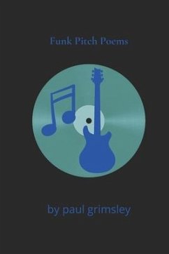 Funk Pitch Poems: kinking the spine in time - Grimsley, Paul