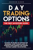 Day Trading Options: The First Investors Guide to Know the Secrets of Options for Beginners. Learn Trading Basics to Increase Your Earnings