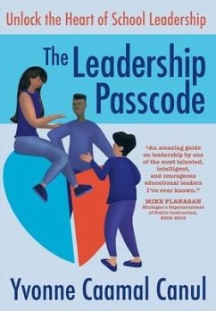 The Leadership Passcode: Unlock the Heart of School Leadership - Caamal, Yvonne Canul