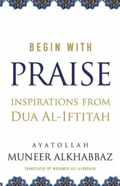 Begin with Praise - Al-Khabbaz, Sayyid Muneer