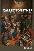 Called Together: Biblical Leadership for Women and Men: Biblical Leadership for Women and Men