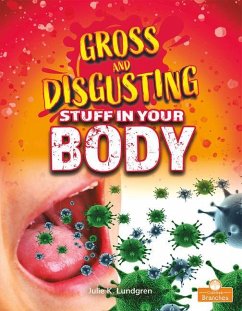 Gross and Disgusting Stuff in Your Body - Lundgren, Julie K