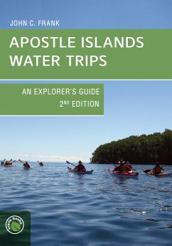 Apostle Islands Water Trips: An Explorer's Guide - Frank, John C.