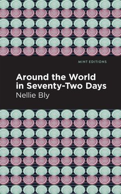 Around the World in Seventy-Two Days - Bly, Nellie